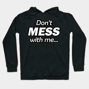 Don't MESS with me... I WILL cry! Hoodie